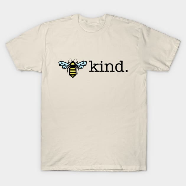 BEE KIND BE KIND T-Shirt by CoySoup